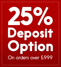 25% deposit option available on orders over £999